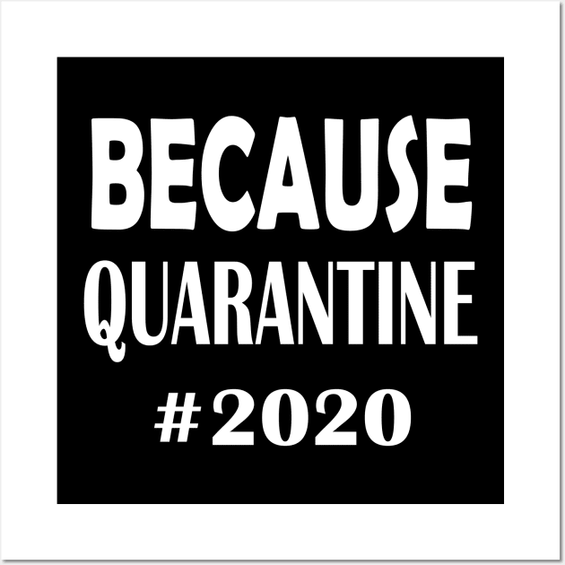 Because Quarantine 2020 Wall Art by hippyhappy